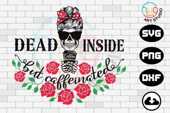 Dead Inside but Caffeinated Graphics for T-Shirt Designs