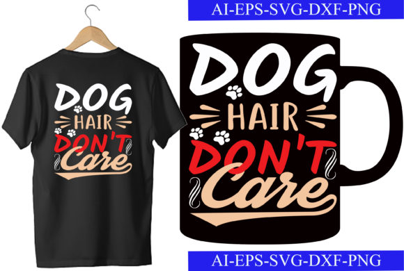 Dog Hair, Don't Care Design for Crafts & Graphics