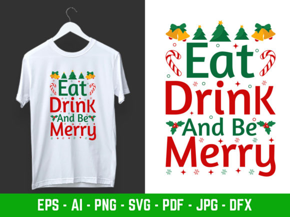 Eat, Drink and Be Merry Christmas Graphics & T-Shirt Designs