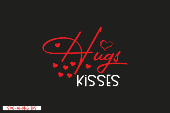 Hugs Kisses T-Shirt Designs & Graphics