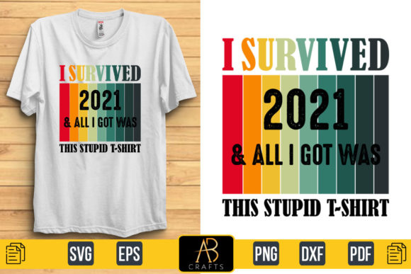 I Survived 2021 T-Shirt Design: Graphics & Print Templates