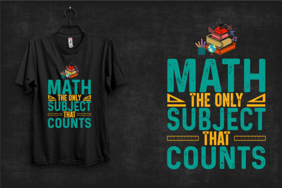 Math is the Only Subject That Counts T-Shirt Graphics