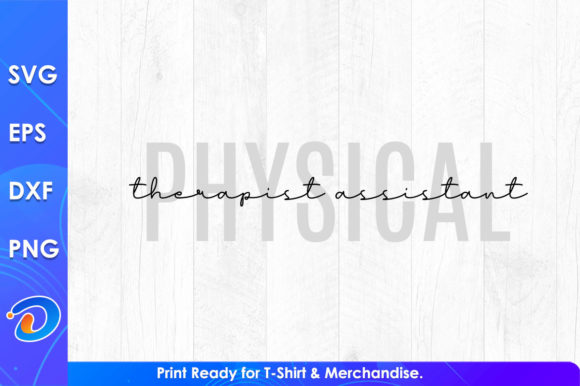 Physical Therapist Assistant Svg Files for T-Shirt Graphics