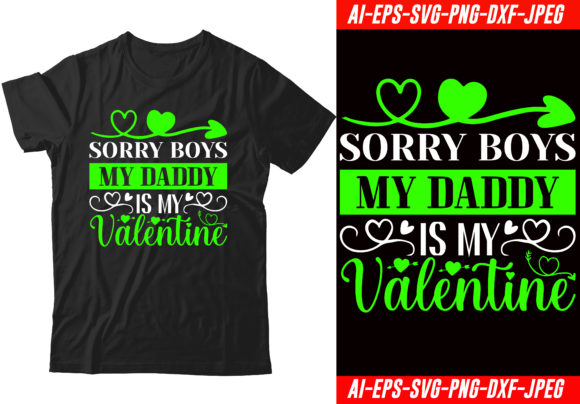 Sorry Boys My Daddy is My Valentine Graphics & T-Shirts