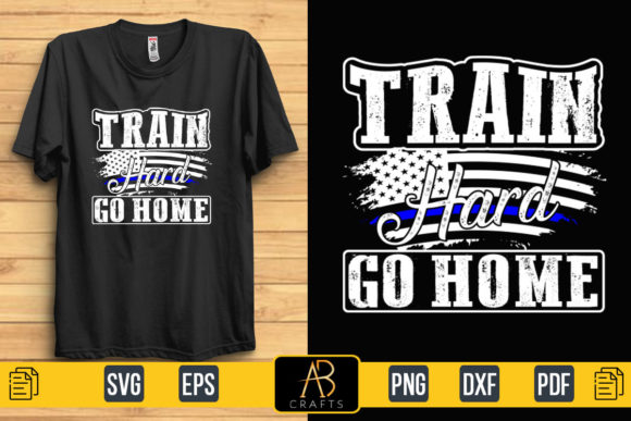 Train Hard Go Home Graphics and Print Templates Review